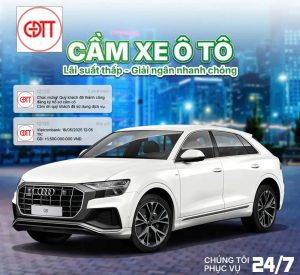 Cầm Ô Tô Uy Tín Giải Ngân Nhanh Lãi Suất Chỉ 1.83%/Tháng